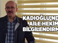 Kadıoğlu’ndan Aile Hekimi Bilgilendirmesi