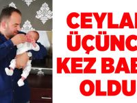 Ceylan üçüncü kez baba oldu