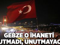 Gebze o ihaneti unutmadı, unutmayacak