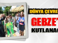 Dünya Çevre Günü Gebze'de Kutlanacak