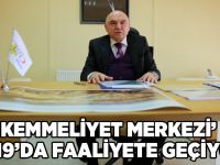 ‘Mükemmeliyet Merkezi’ 2019’da Faaliyete Geçiyor