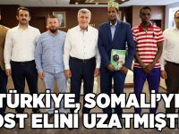 “Türkiye, Somali’ye dost elini uzatmıştır”