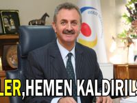 Çiler, ''Hemen Kaldırılsın''