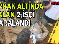 Toprak altında kalan 2 işçi yaralandı