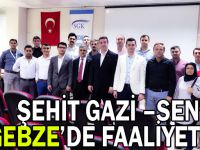 ŞEHİT GAZİ –SEN Gebze’de faaliyette!