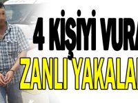 4 Kişiyi vuran zanlı yakalandı