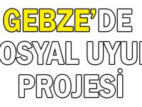 Gebze’de Sosyal Uyum Projesi