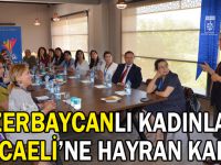 Azerbaycanlı kadınlar Kocaeli’ne hayran kaldı