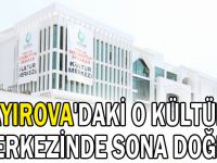 Çayırova'daki O Kültür Merkezinde Sona Doğru