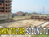 Başkan Toltar sözünü tuttu