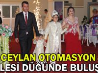 Ceylan Otomasyon ailesi düğünde buluştu