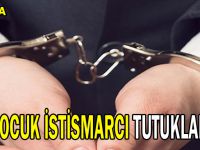 Çocuk istismarcı tutuklandı