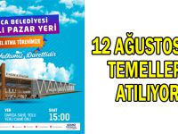 12 Ağustos'da temelleri atılıyor