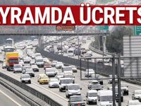 Bayramda köprü ve otoyollar ücretsiz