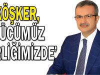 Köşker,''Gücümüz birliğimizde''