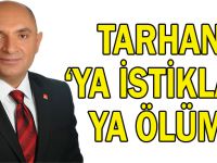 Tarhan, ''Ya İstiklal Ya ölüm''