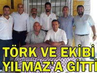 Törk ve ekibi Yılmaz'a gitti