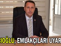 Hacıoğlu, emlakçıları uyardı