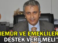 “Memur ve emeklilere destek verilmeli”