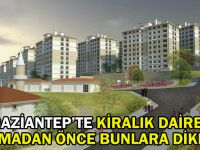 Gaziantep’te Kiralık Daire Tutmadan Önce Bunlara Dikkat!