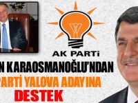 BAŞKAN KARAOSMANOĞLU’NDAN AK PARTİ YALOVA ADAYINA DESTEK