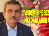 Taşdemir; “Gebze’nin Meydanlarını Açın”