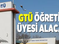 GTÜ Öğretim üyesi alacak