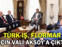 Türk-İş, Flormar için Vali Aksoy’a çıktı