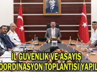 İl Güvenlik ve Asayiş Koordinasyon Toplantısı yapıldı