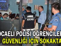 Kocaeli polisi öğrencilerin güvenliği için sokakta