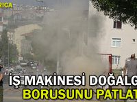 İş makinesi doğalgaz borusunu patlattı