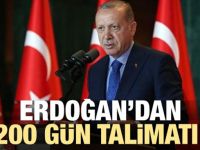 Erdoğan'dan 200 gün talimatı