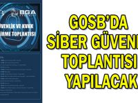 GOSB’da Siber Güvenlik Toplantısı yapılacak