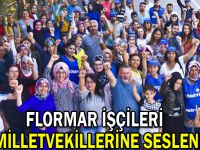 Flormar işçileri milletvekillerine seslendi