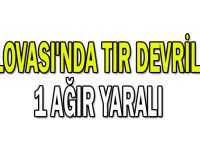 Dilovası'nda tır devrildi: 1 Ağır yaralı