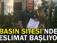 Basın Sitesi’nde teslimat başlıyor