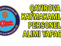 Çayırova Kaymakamlığı Personel Alımı Yapacak