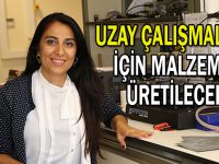 Uzay çalışmaları için malzeme üretilecek