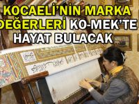 Kocaeli’nin marka değerleri KO-MEK’te hayat bulacak