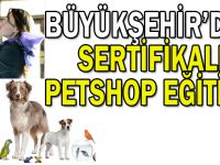 Büyükşehir’den sertifikalı Petshop eğitimi