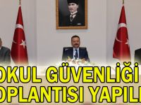 Okul güvenliği toplantısı yapıldı