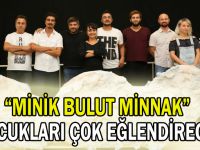 “Minik Bulut Minnak” çocukları çok eğlendirecek