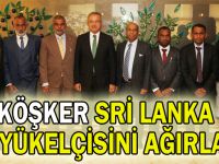 Köşker Sri Lanka  Büyükelçisini ağırladı