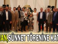 Yaman,sünnet törenine katıldı