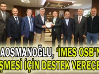 Karaosmanoğlu, ‘İMES OSB’nin gelişmesi için destek vereceğiz’