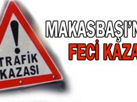 Makasbaşı’nda feci kaza