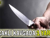 Bıçaklı kavgada 1 yaralı