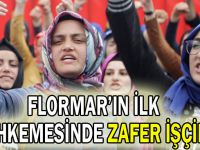 Flormar’ın ilk mahkemesinde zafer işçinin