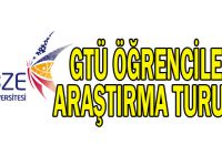 GTÜ öğrencileri araştırma turunda