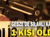 Gebze'de silahlı kavga 1 ölü